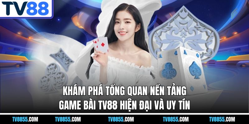 tổng quan về tv88 tổng quan về tv88