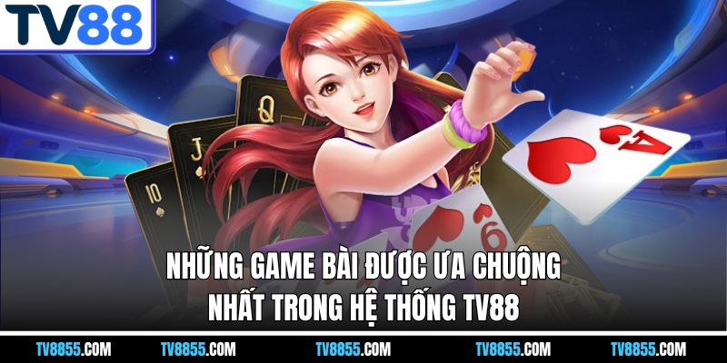 ưu điểm tại game bài tv88 ưu điểm tại game bài tv88